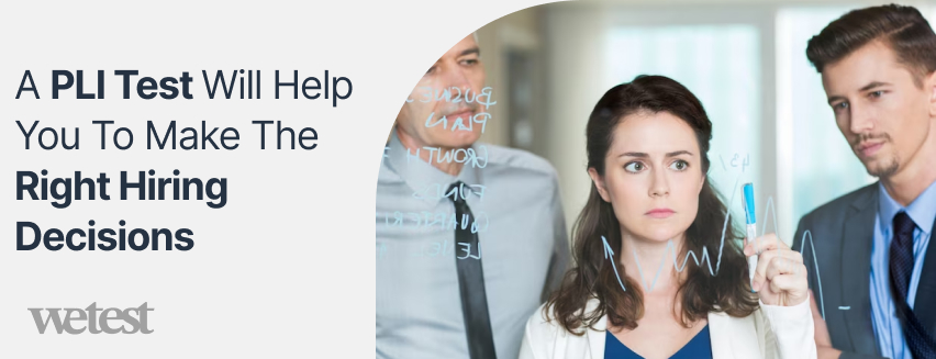 The PLI test will help you make the right hiring decision