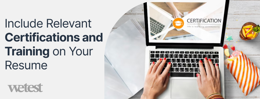 Include Relevant Certifications and Training