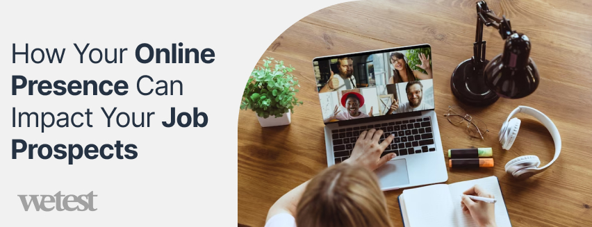 How Your Online Presence Can Impact Your Job Prospects
