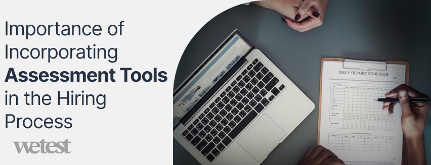 Importance of Incorporating Assessment Tools in the Hiring Process