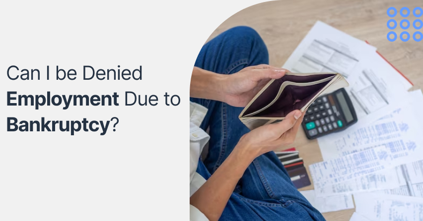 Can I be Denied Employment Due to Bankruptcy?
