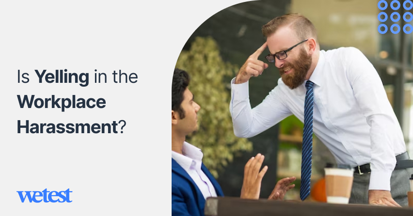 Is Yelling in the Workplace Harassment?