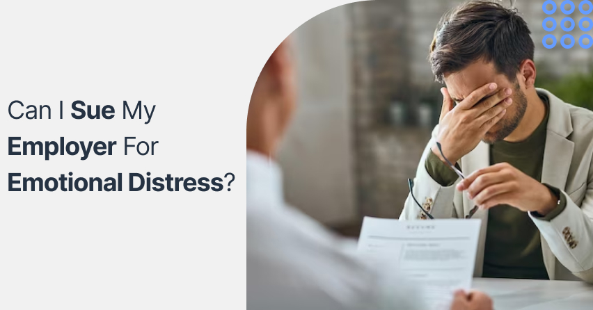 Can I Sue My Employer For Emotional Distress?