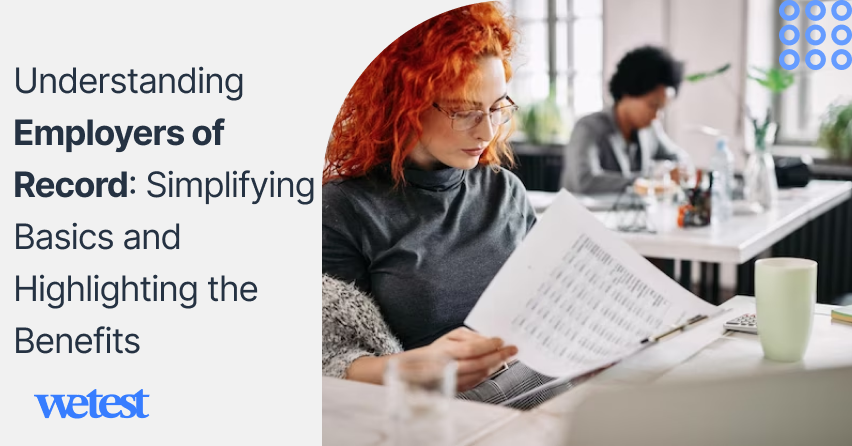 Understanding Employers of Record: Simplifying the Basics and Highlighting the Benefits