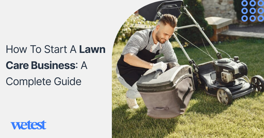 How To Start A Lawn Care Business: A Complete Guide - Wetest