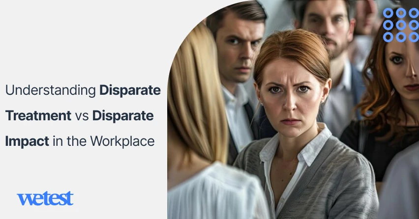 Understanding Disparate Treatment vs Disparate Impact in the Workplace