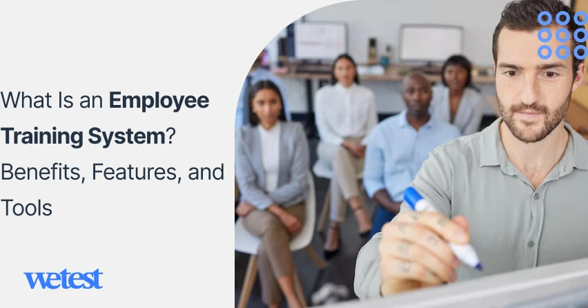 What Is an Employee Training System? Benefits, Features, and Tools