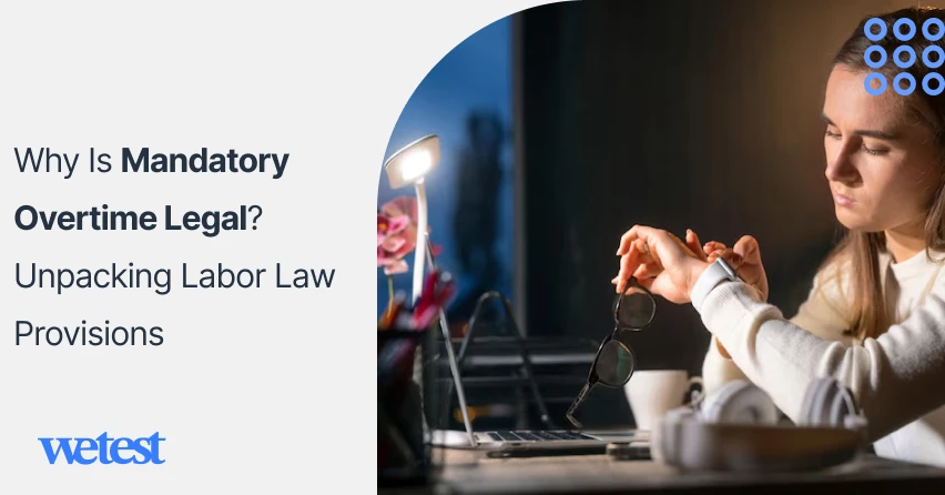 Why Is Mandatory Overtime Legal? Unpacking Labor Law Provisions