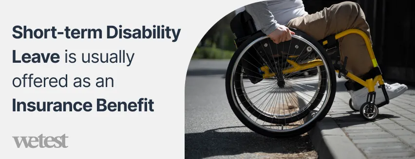 A man sitting on a wheelchair with the text written beside it "Short-term Disability Leave is usually offered as an Insurance Benefit"